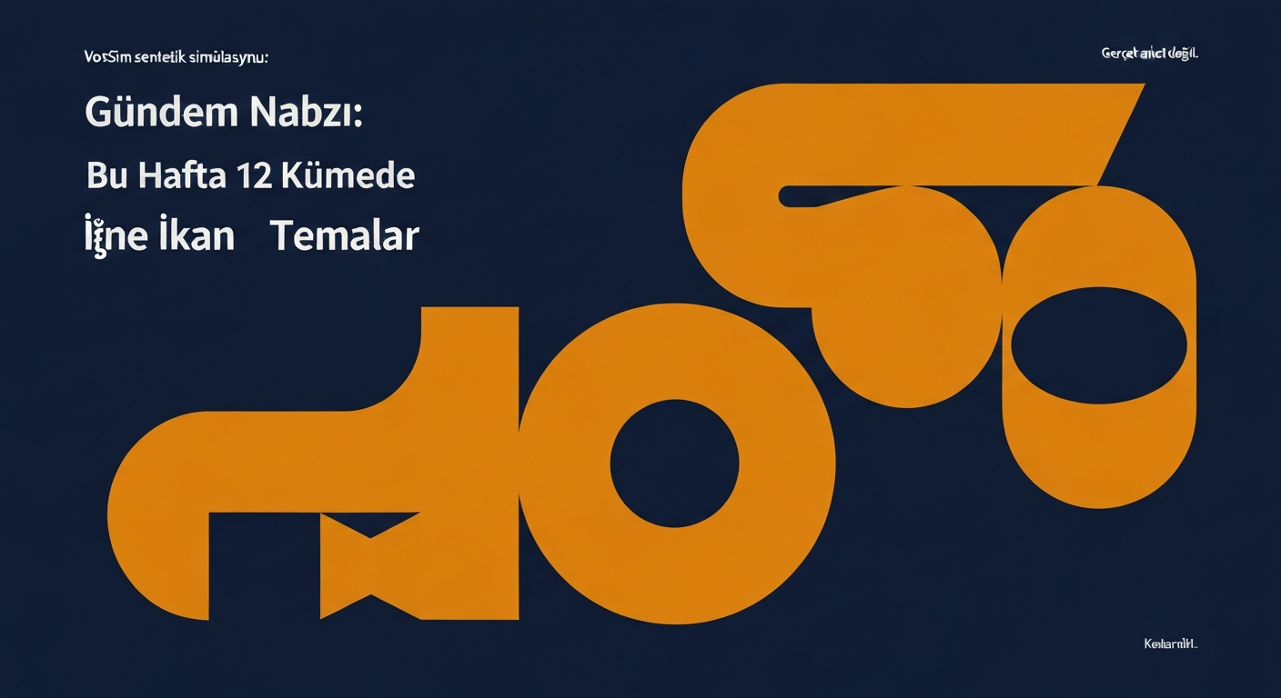 Gündem Nabzı: Bu Hafta 12 Kümede Öne Çıkan Temalar